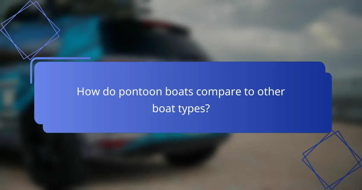 How do pontoon boats compare to other boat types?
