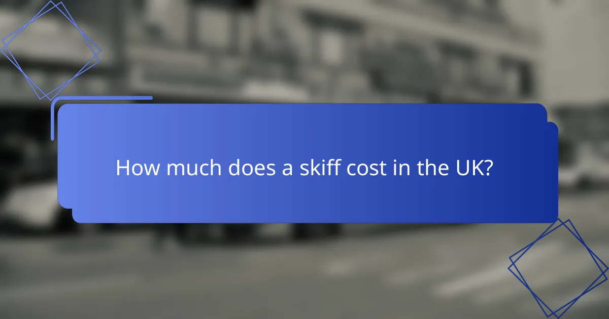How much does a skiff cost in the UK?