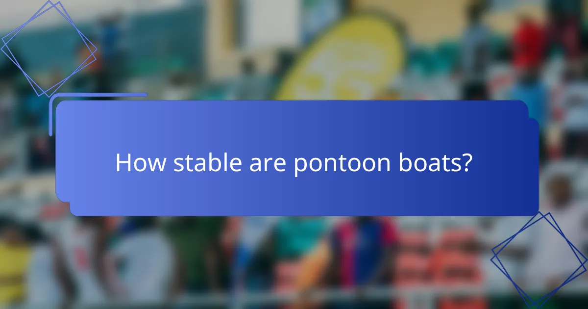 How stable are pontoon boats?