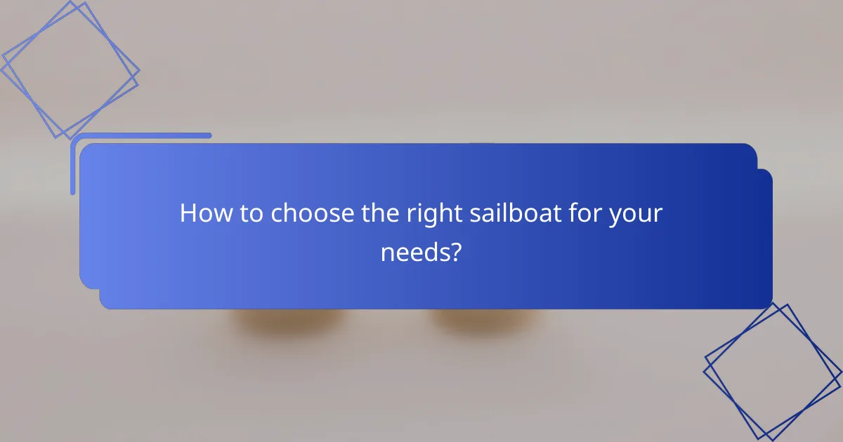 How to choose the right sailboat for your needs?
