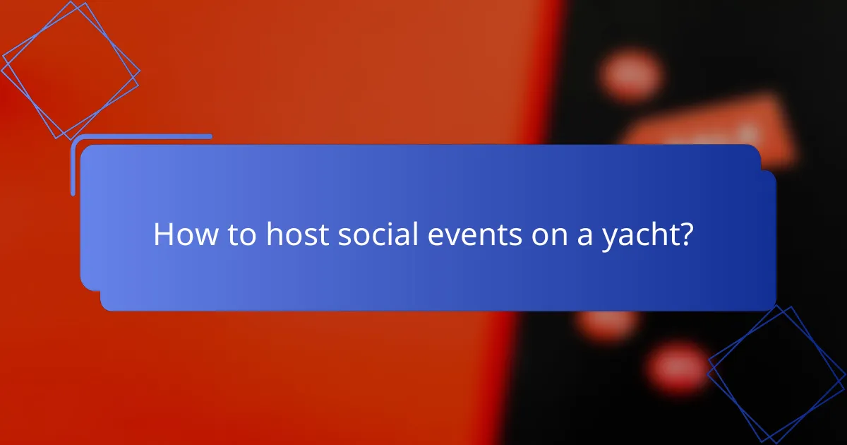 How to host social events on a yacht?