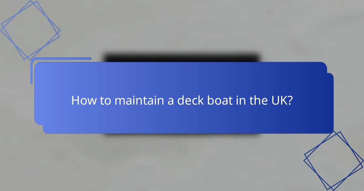 How to maintain a deck boat in the UK?