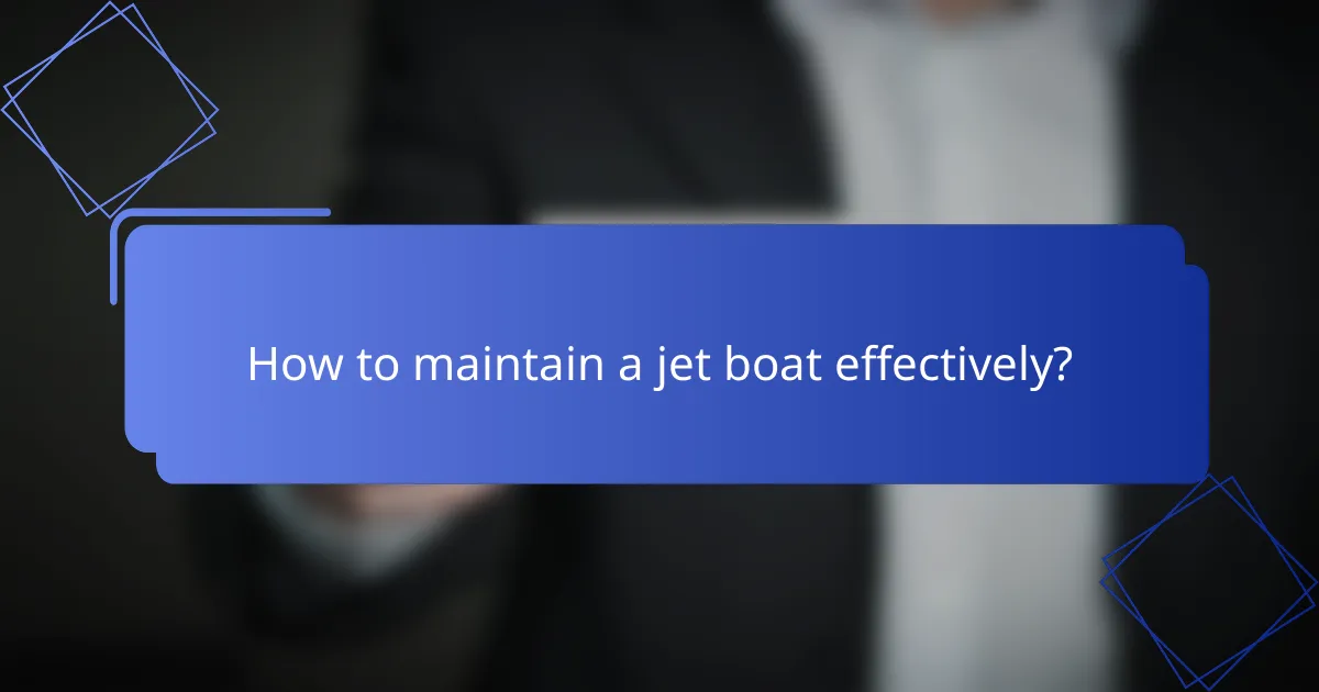 How to maintain a jet boat effectively?