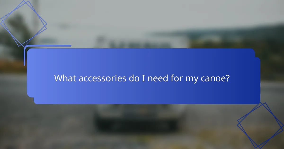What accessories do I need for my canoe?