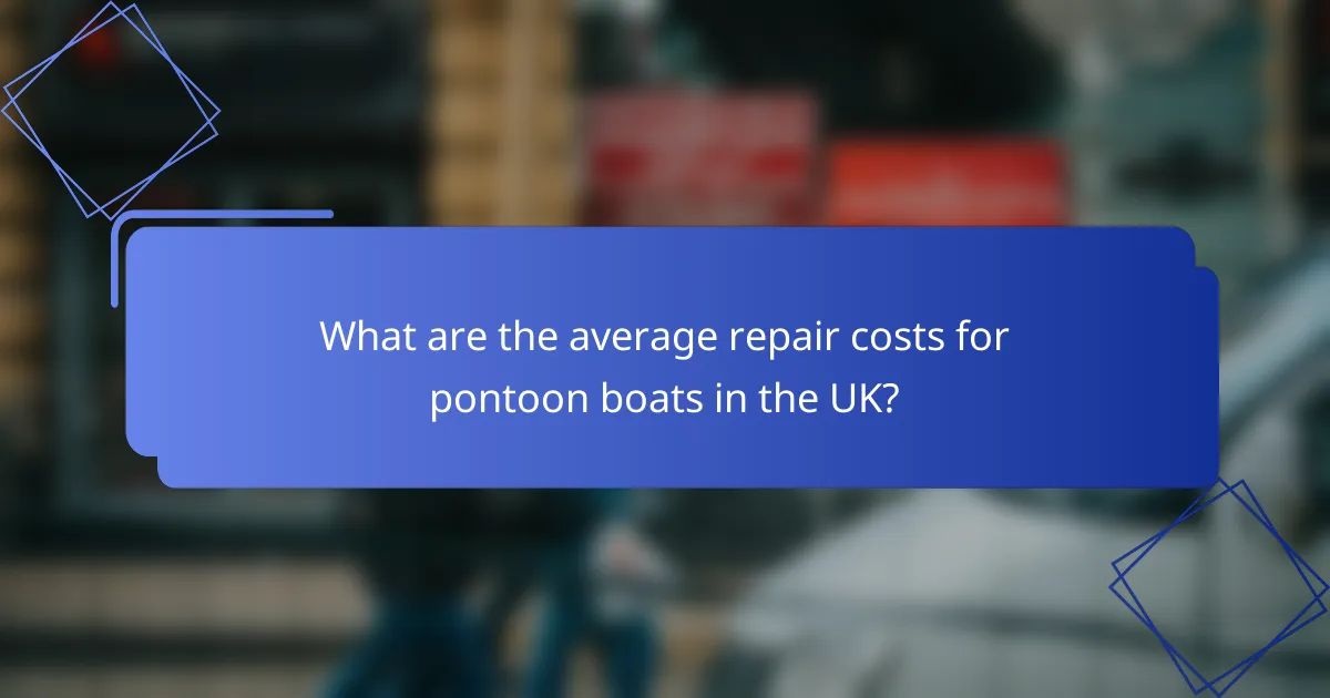 What are the average repair costs for pontoon boats in the UK?