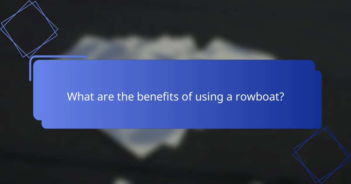 What are the benefits of using a rowboat?
