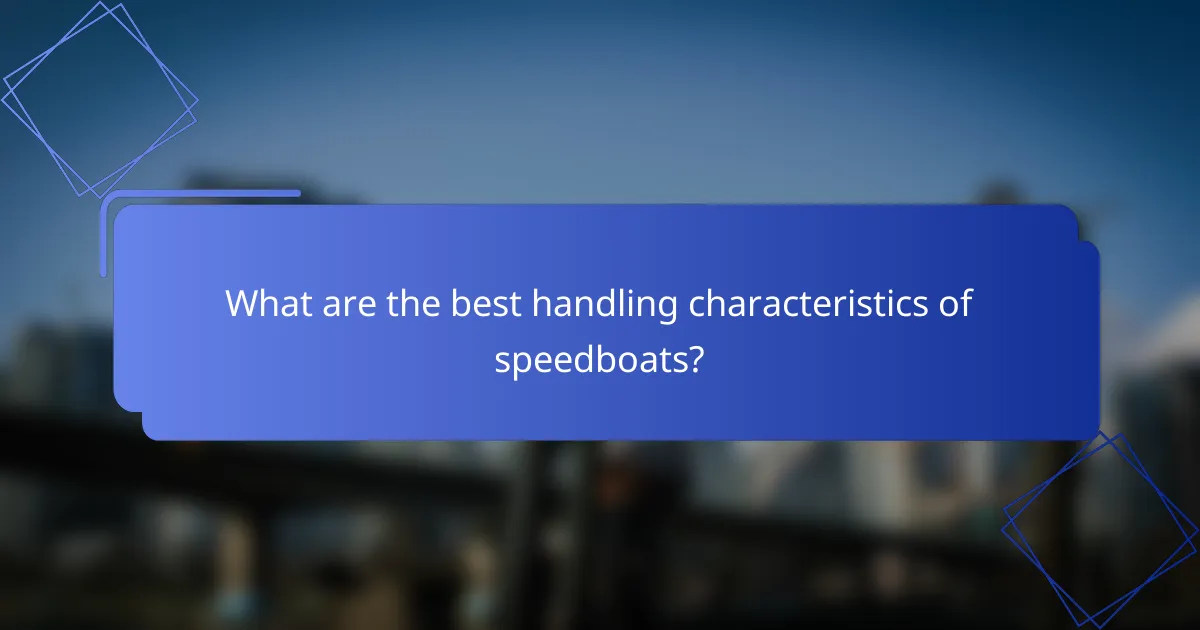 What are the best handling characteristics of speedboats?