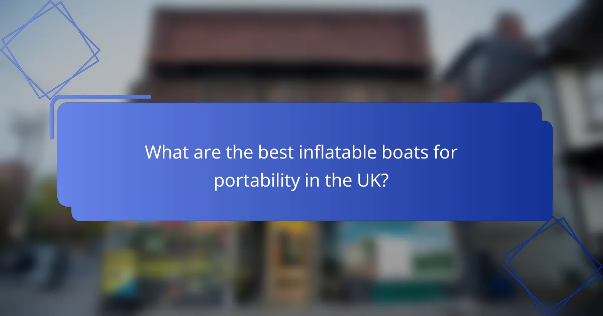 What are the best inflatable boats for portability in the UK?