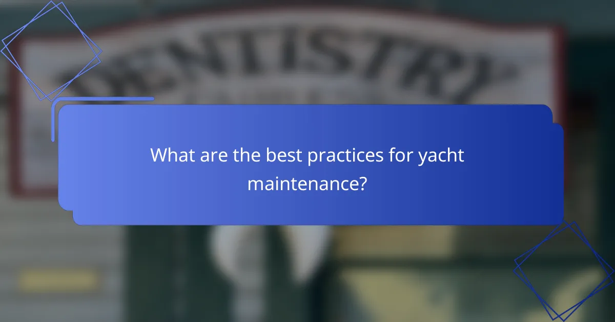 What are the best practices for yacht maintenance?