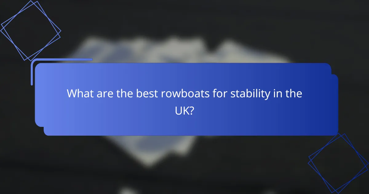 What are the best rowboats for stability in the UK?