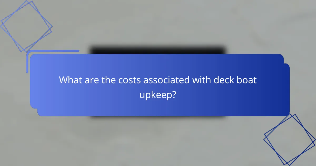 What are the costs associated with deck boat upkeep?
