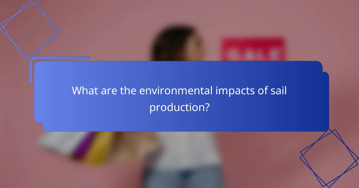 What are the environmental impacts of sail production?