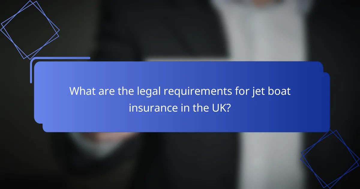 What are the legal requirements for jet boat insurance in the UK?