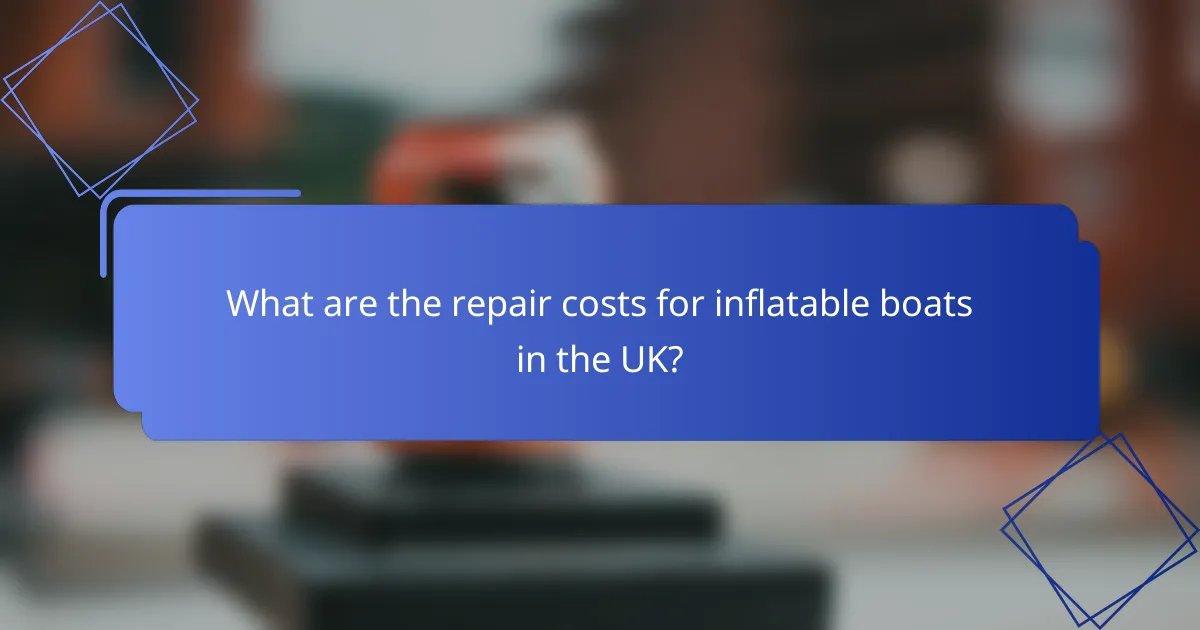 What are the repair costs for inflatable boats in the UK?