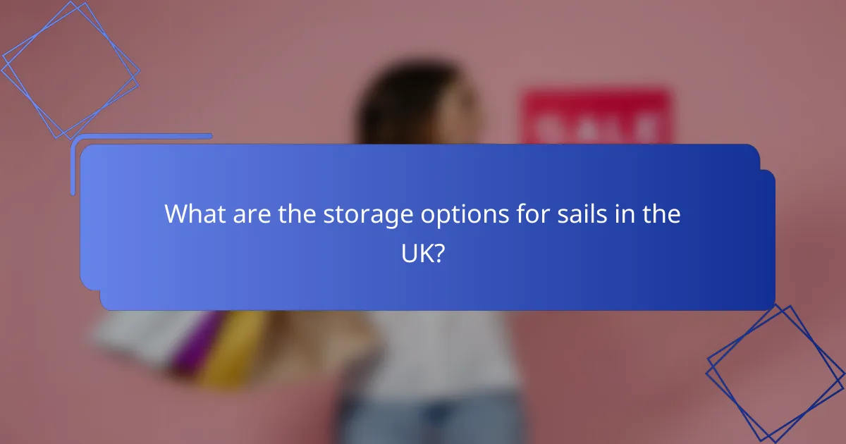 What are the storage options for sails in the UK?