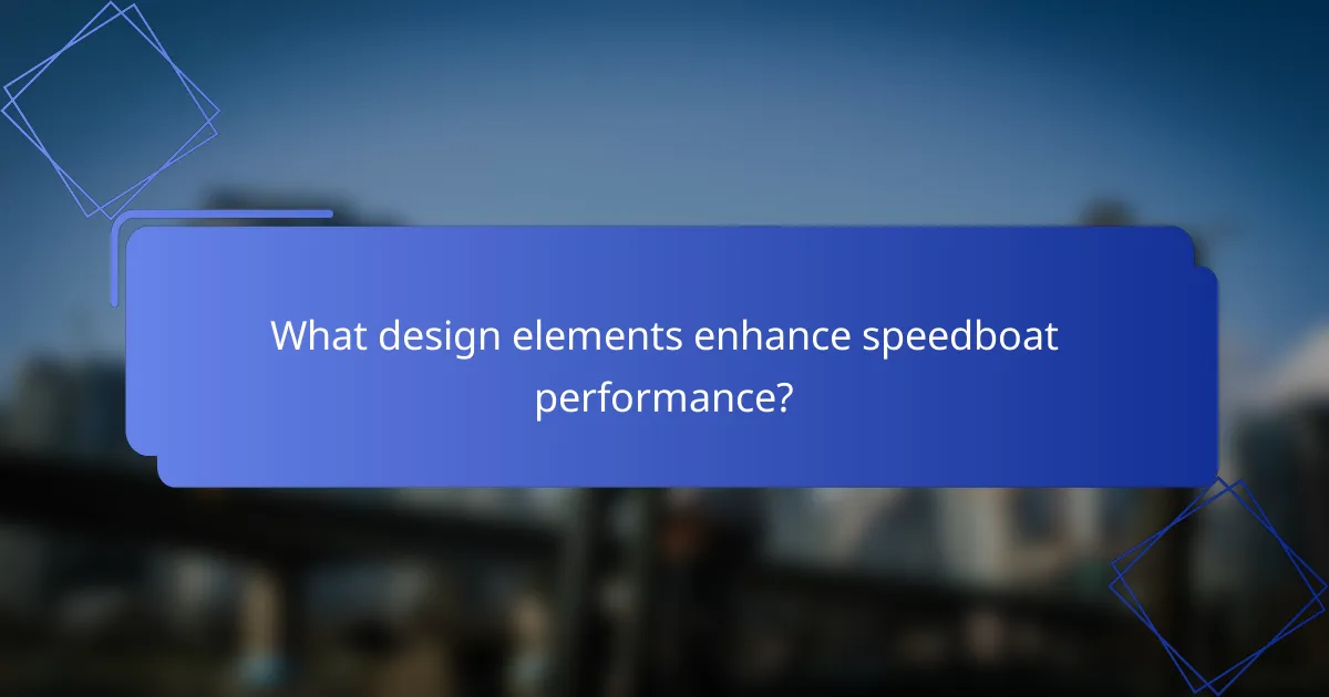 What design elements enhance speedboat performance?