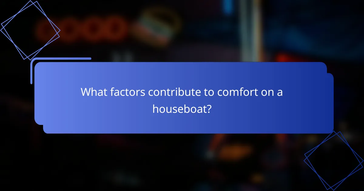 What factors contribute to comfort on a houseboat?