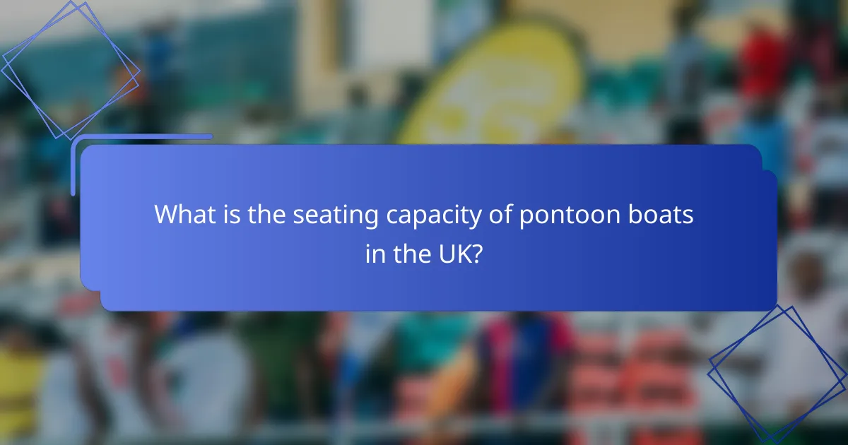 What is the seating capacity of pontoon boats in the UK?
