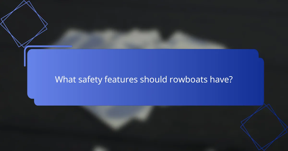 What safety features should rowboats have?