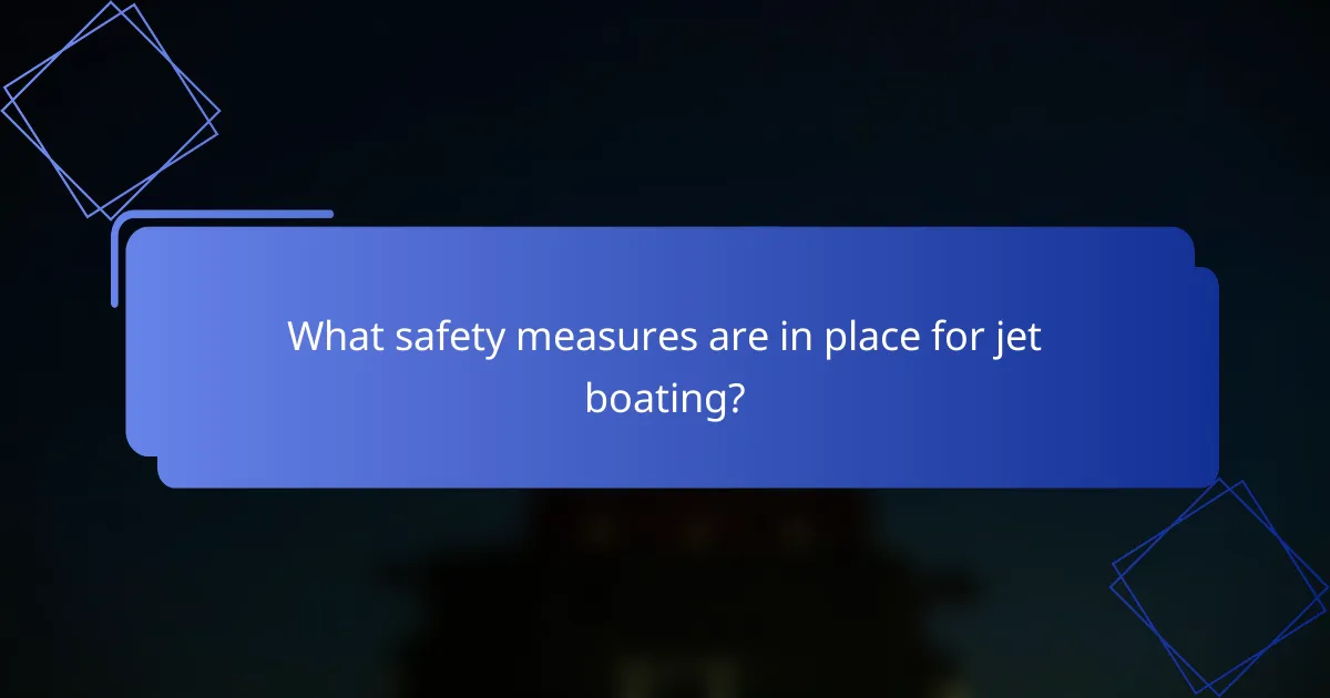 What safety measures are in place for jet boating?