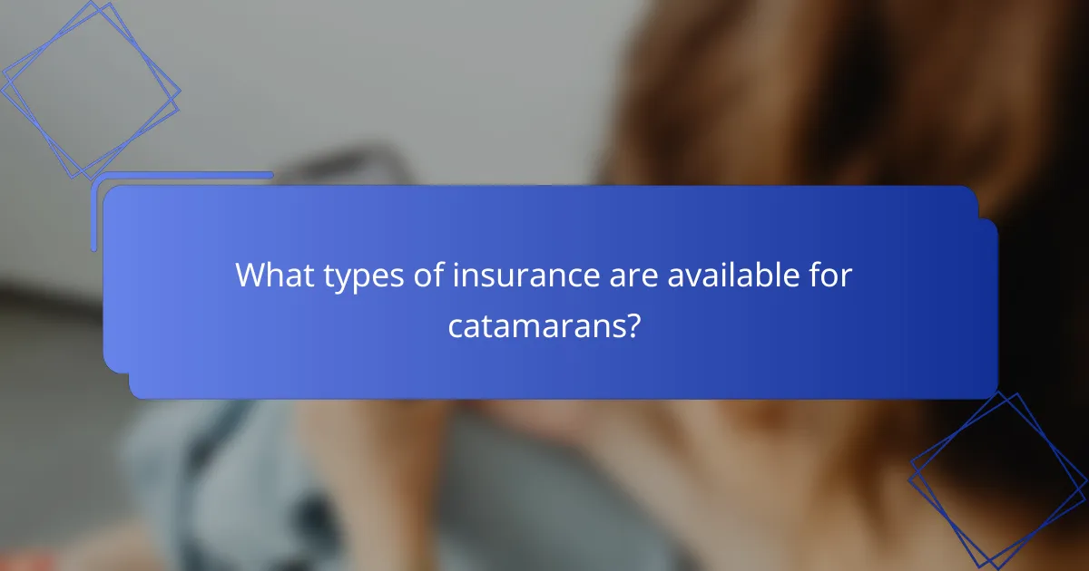 What types of insurance are available for catamarans?